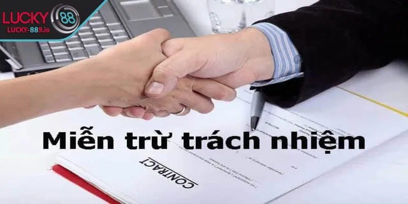 Miễn trừ trách nhiệm LUCKY88 được hiểu ra sao?