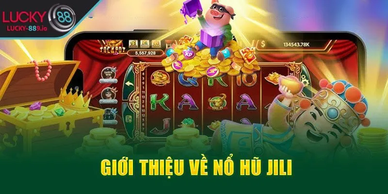 Giới thiệu về sân chơi nổ hũ Jili